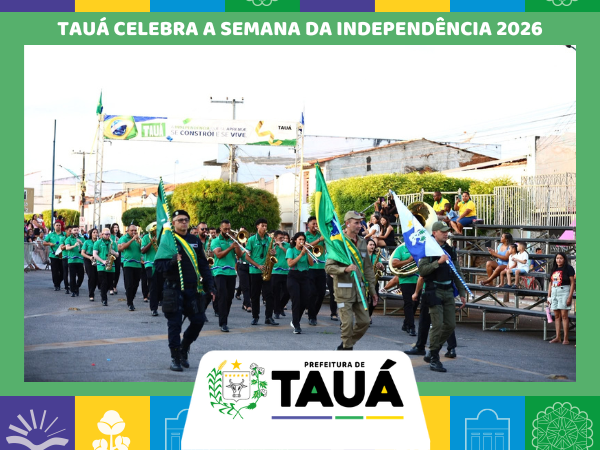 TAUÁ CELEBRA A SEMANA DA INDEPENDÊNCIA 2026 COM O TEMA A INDEPENDÊNCIA QUE SE APRENDE, SE CONSTRÓI [...]
