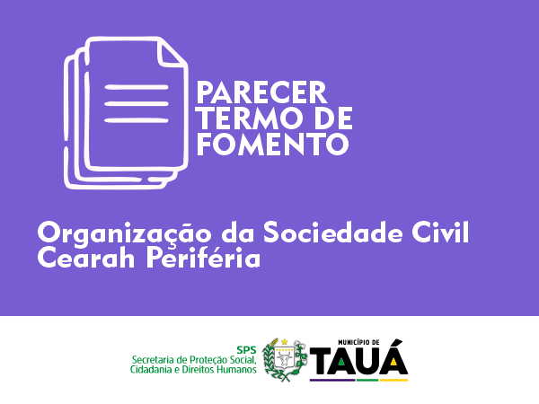 PARECER DE TERMO DE FOMENTO - ORGANIZAÇÃO DA SOCIEDADE CIVIL - CEARAH PERIFÉRIA